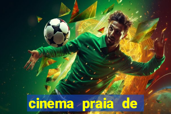 cinema praia de belas shopping